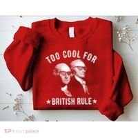 Too Cool For British Rule Funny George Washington Alexander Hamilton 4th Of July Sweatshirt thumb 2