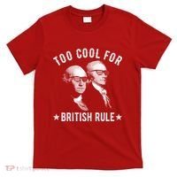 Too Cool For British Rule Funny George Washington Alexander Hamilton 4th Of July T-Shirt thumb 0