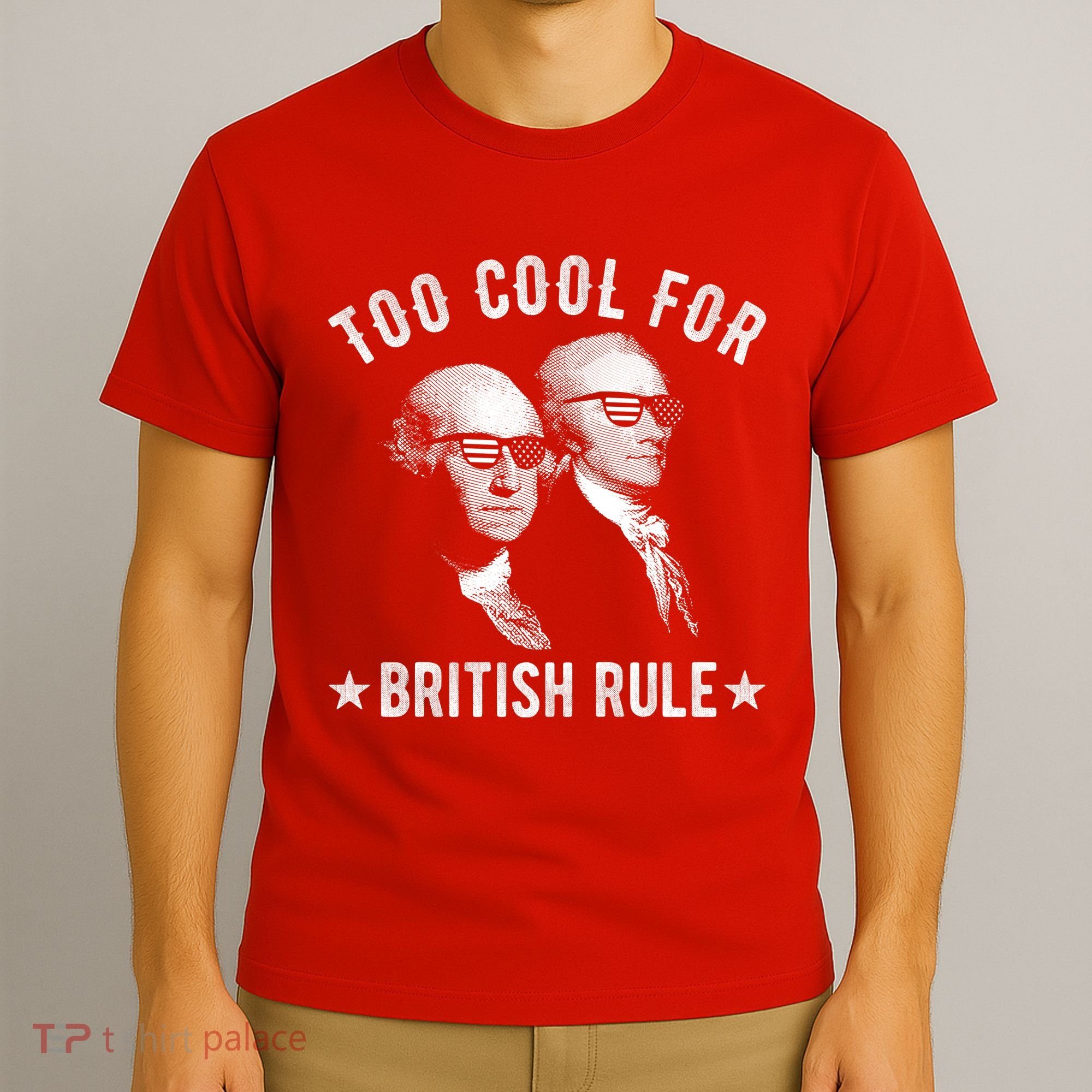 Too Cool For British Rule Funny George Washington Alexander Hamilton 4th Of July T-Shirt
