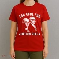 Too Cool For British Rule Funny George Washington Alexander Hamilton 4th Of July T-Shirt thumb 4
