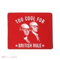 Too Cool For British Rule Funny George Washington Alexander Hamilton 4th Of July Mousepad thumb 0