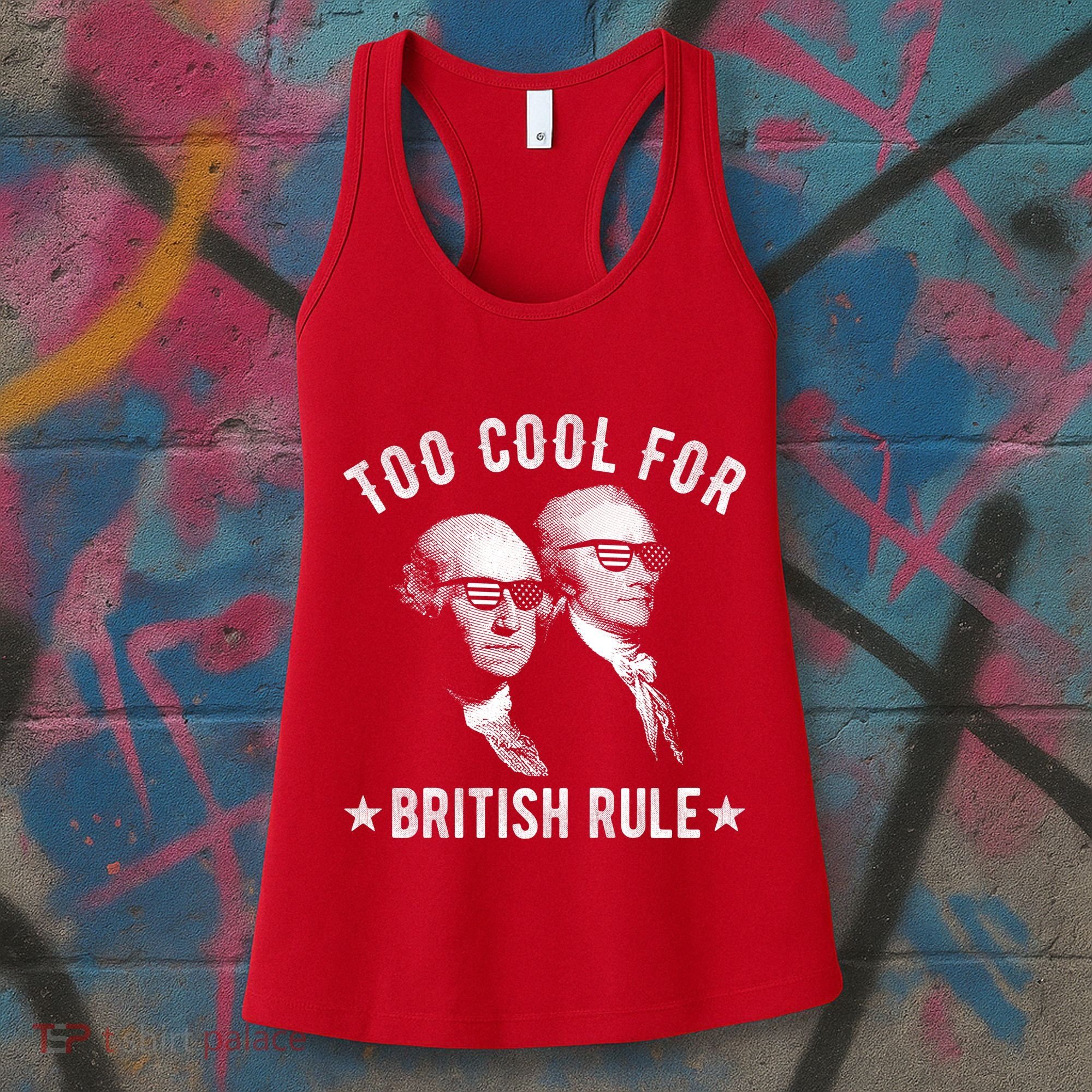 Too Cool For British Rule Funny George Washington Alexander Hamilton 4th Of July Women's Tank Top