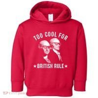 Too Cool For British Rule Funny George Washington Alexander Hamilton 4th Of July Toddler Hoodie thumb 0