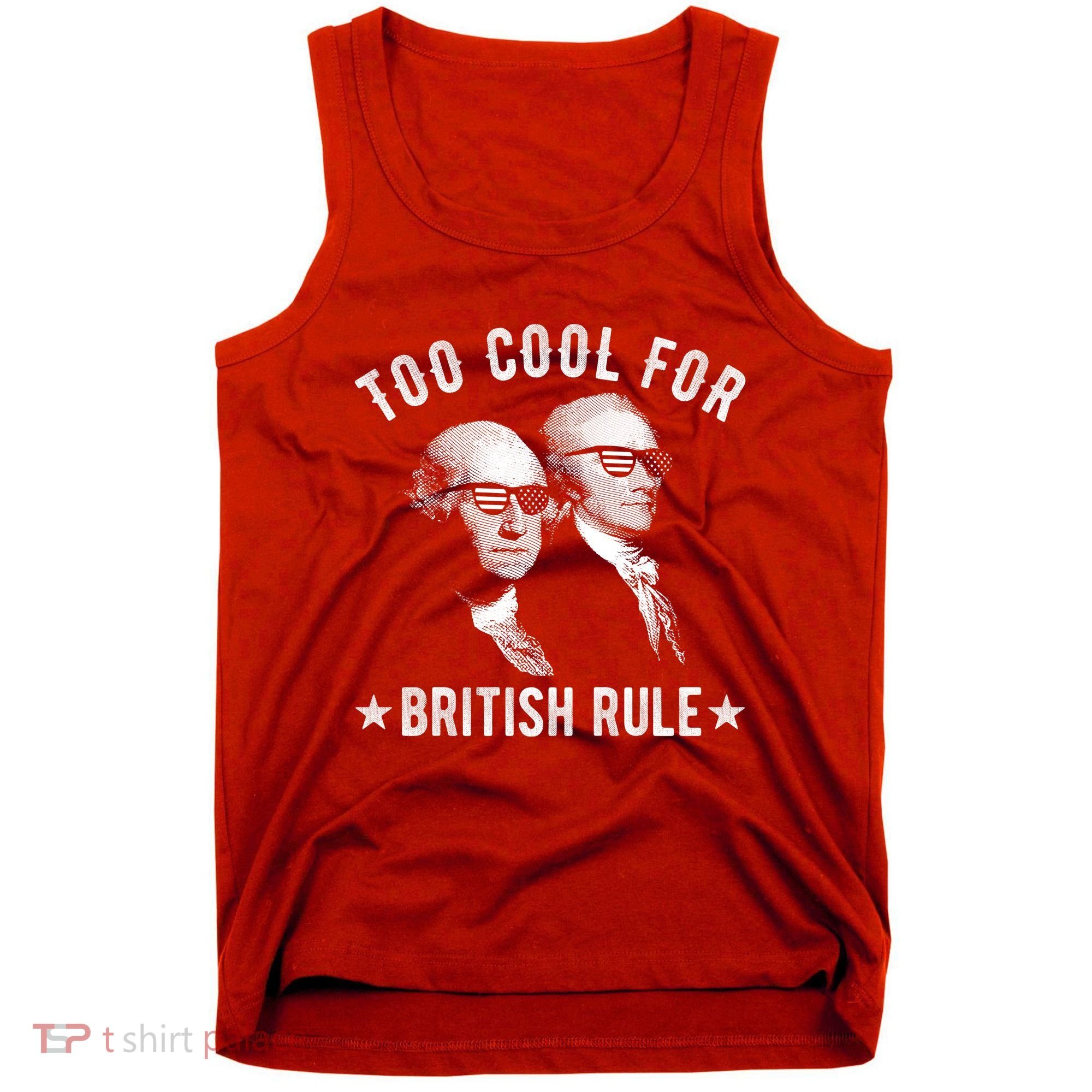 Too Cool For British Rule Funny George Washington Alexander Hamilton 4th Of July Tank Top