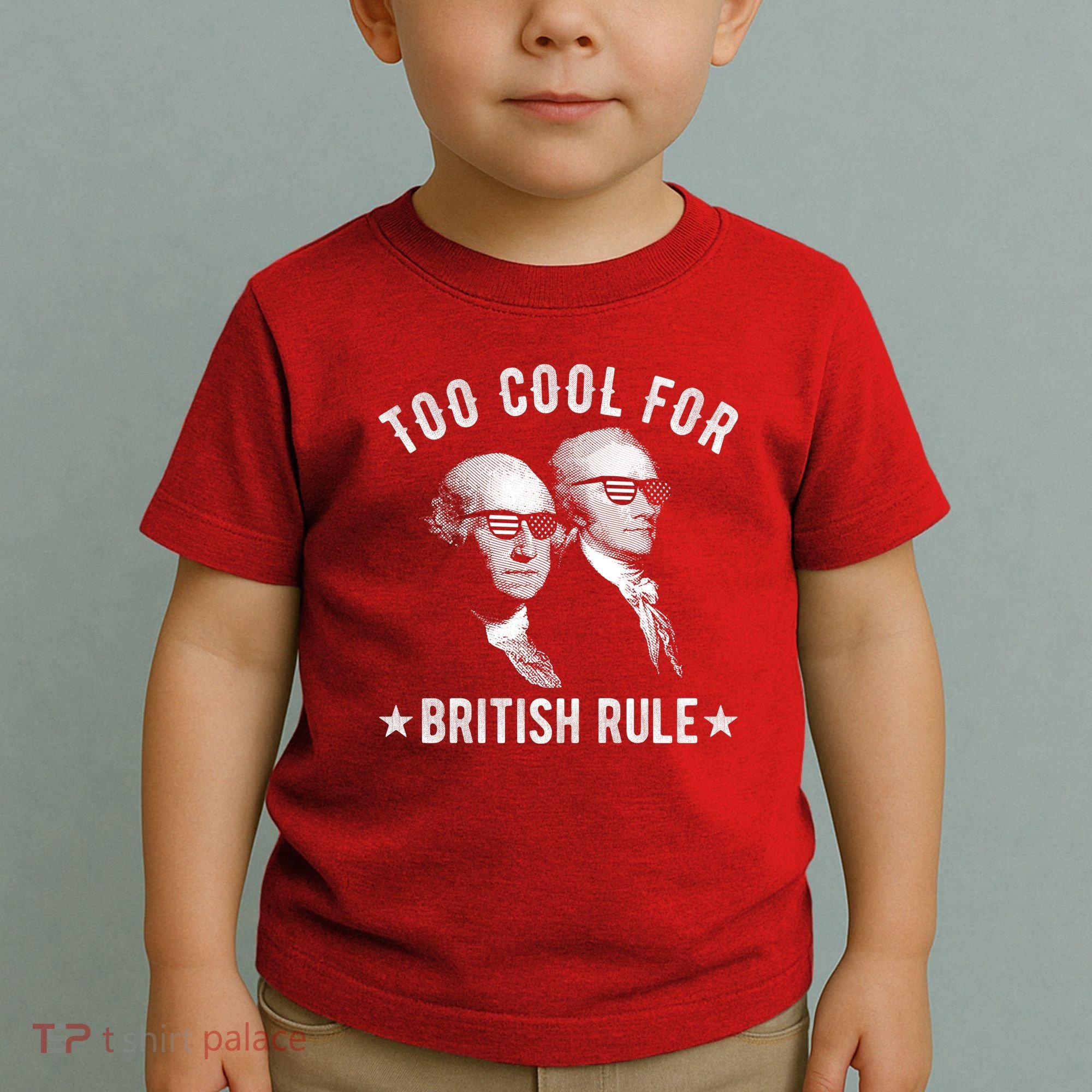 Too Cool For British Rule Funny George Washington Alexander Hamilton 4th Of July Toddler T-Shirt