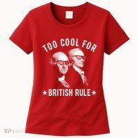 Too Cool For British Rule Funny George Washington Alexander Hamilton 4th Of July Women's T-Shirt thumb 0