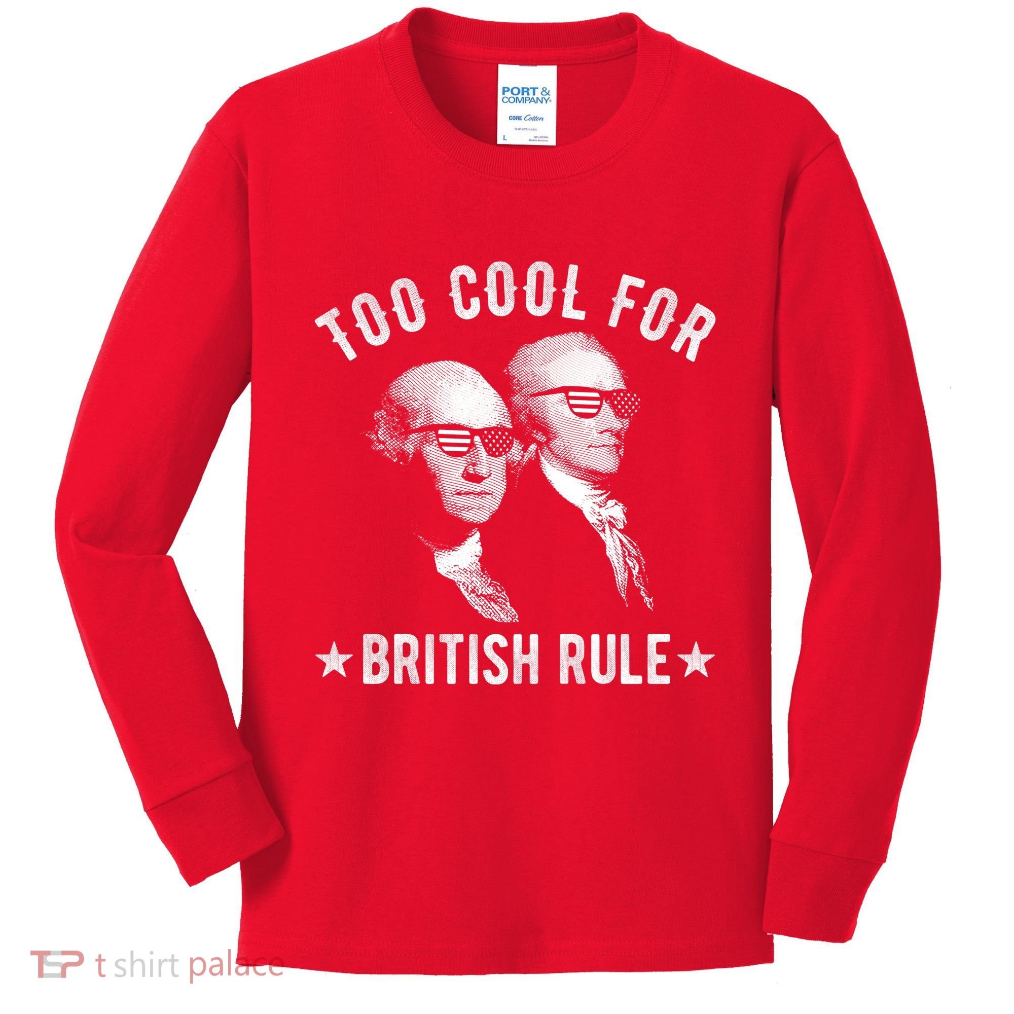 Too Cool For British Rule Funny George Washington Alexander Hamilton 4th Of July Kids Long Sleeve Shirt