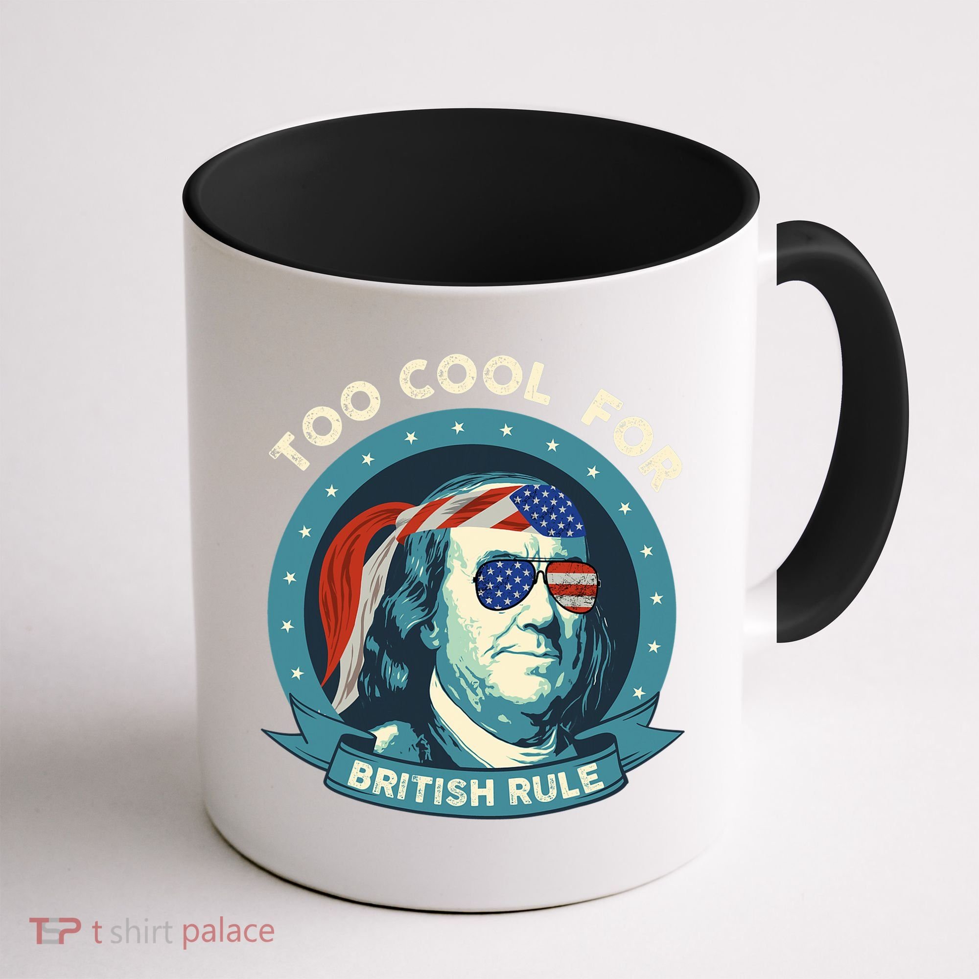 Too Cool For British Rule Ben Franklin 4th Of July Funny Coffee Mug