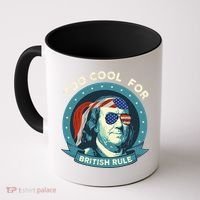 Too Cool For British Rule Ben Franklin 4th Of July Funny Coffee Mug thumb 0