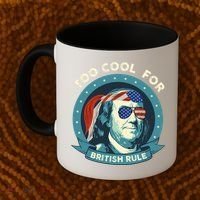 Too Cool For British Rule Ben Franklin 4th Of July Funny Coffee Mug thumb 2