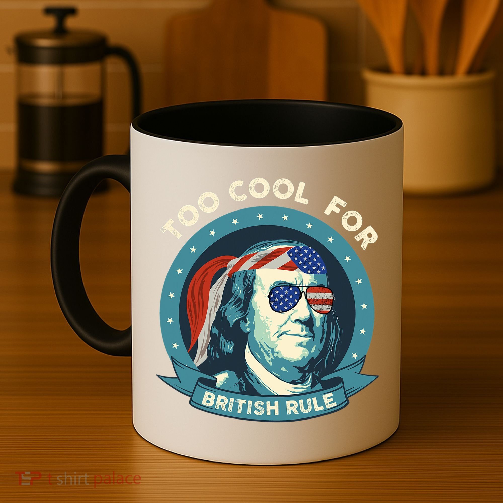 Too Cool For British Rule Ben Franklin 4th Of July Funny Coffee Mug