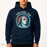 Too Cool For British Rule Ben Franklin 4th Of July Funny Hoodie thumb 2