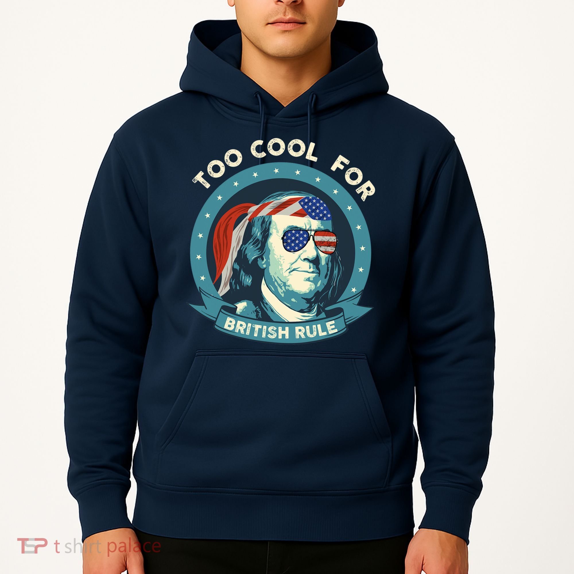 Too Cool For British Rule Ben Franklin 4th Of July Funny Hoodie