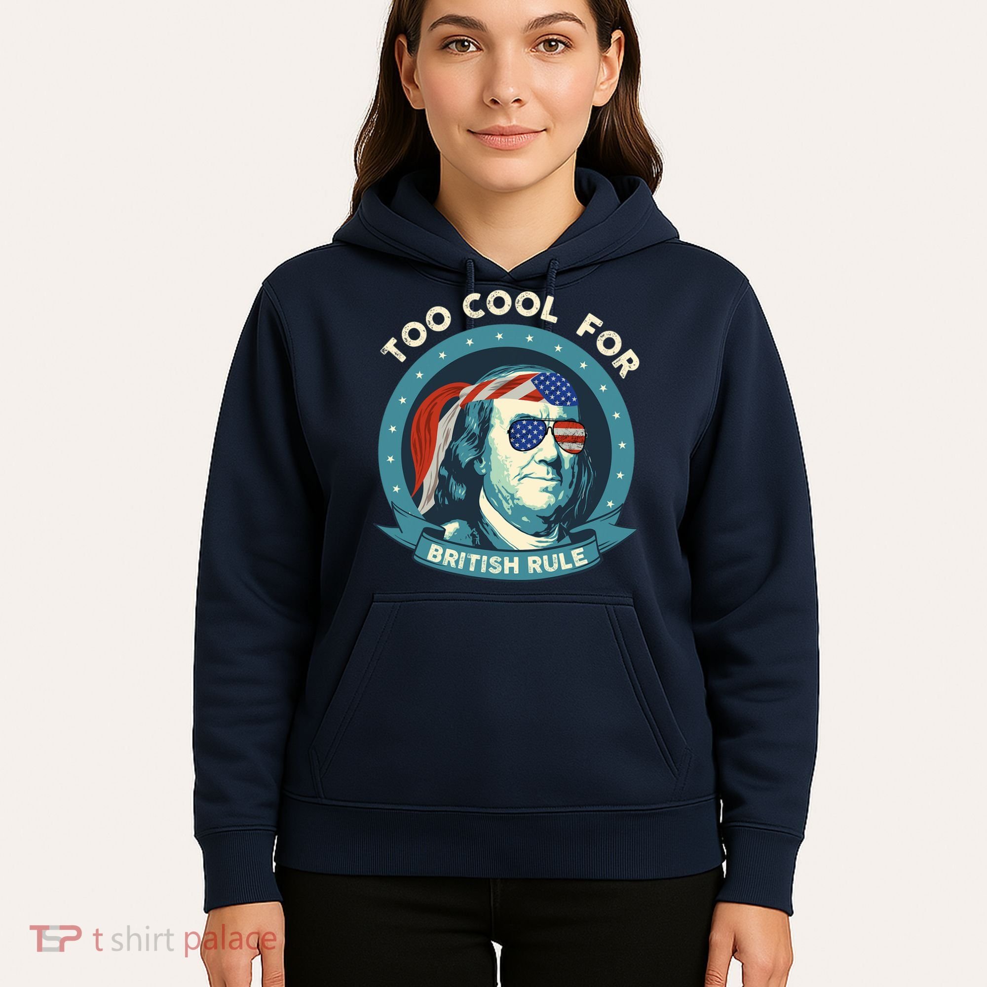 Too Cool For British Rule Ben Franklin 4th Of July Funny Hoodie