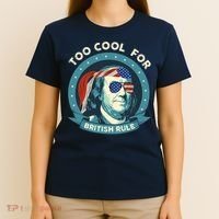 Too Cool For British Rule Ben Franklin 4th Of July Funny T-Shirt thumb 4