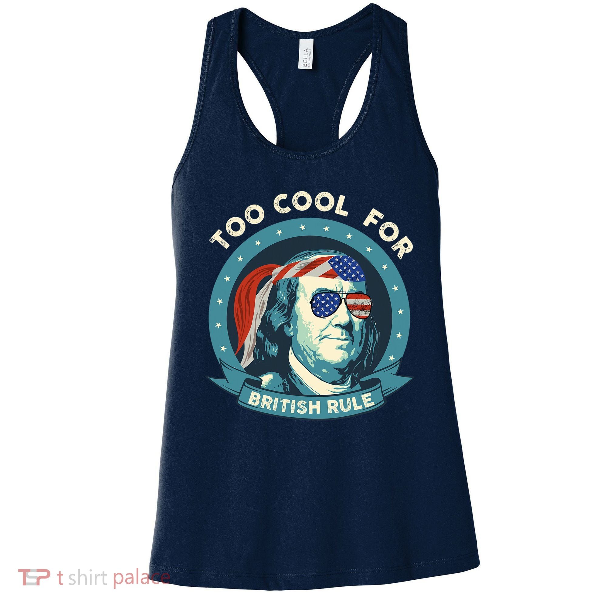Too Cool For British Rule Ben Franklin 4th Of July Funny Women's Tank Top