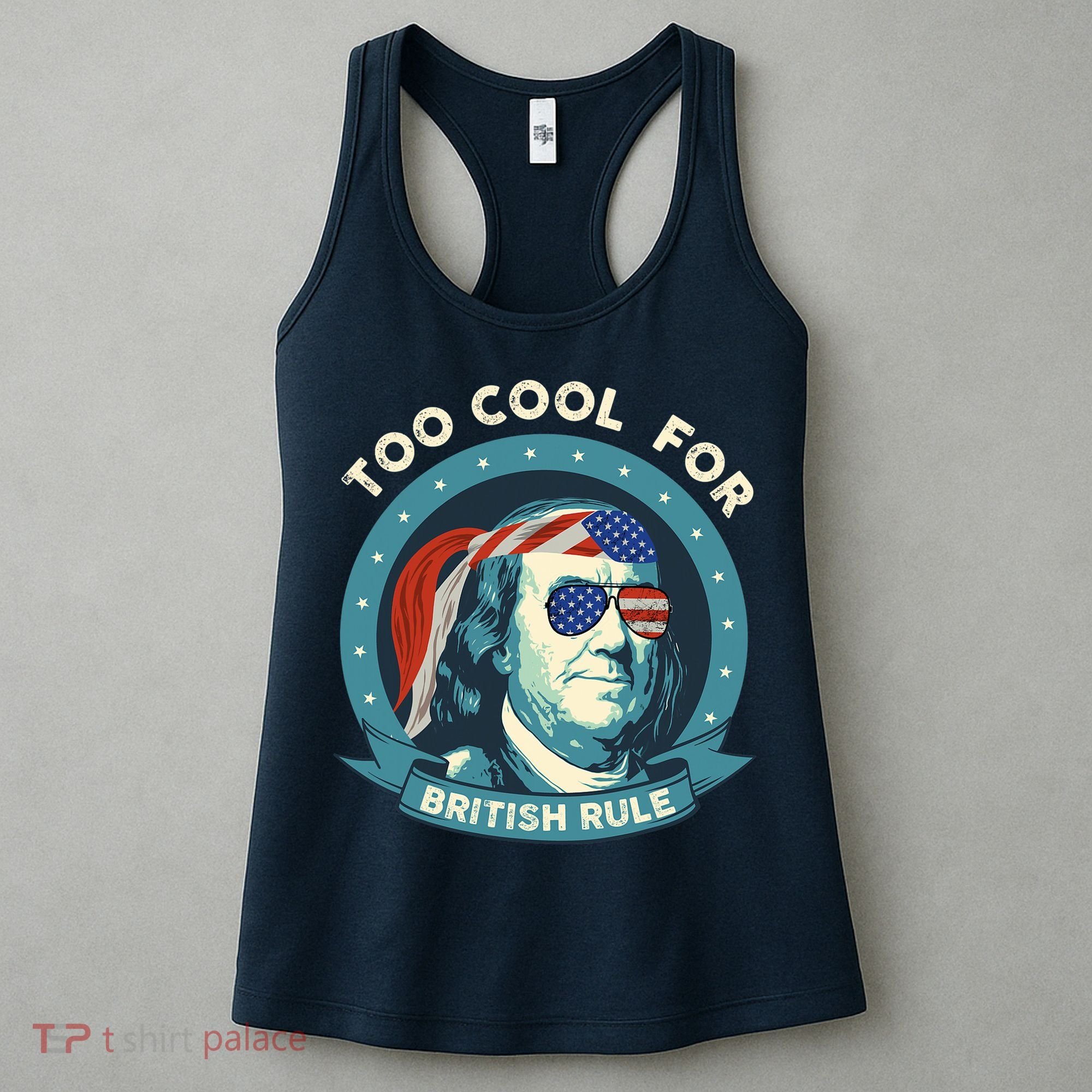 Too Cool For British Rule Ben Franklin 4th Of July Funny Women's Tank Top