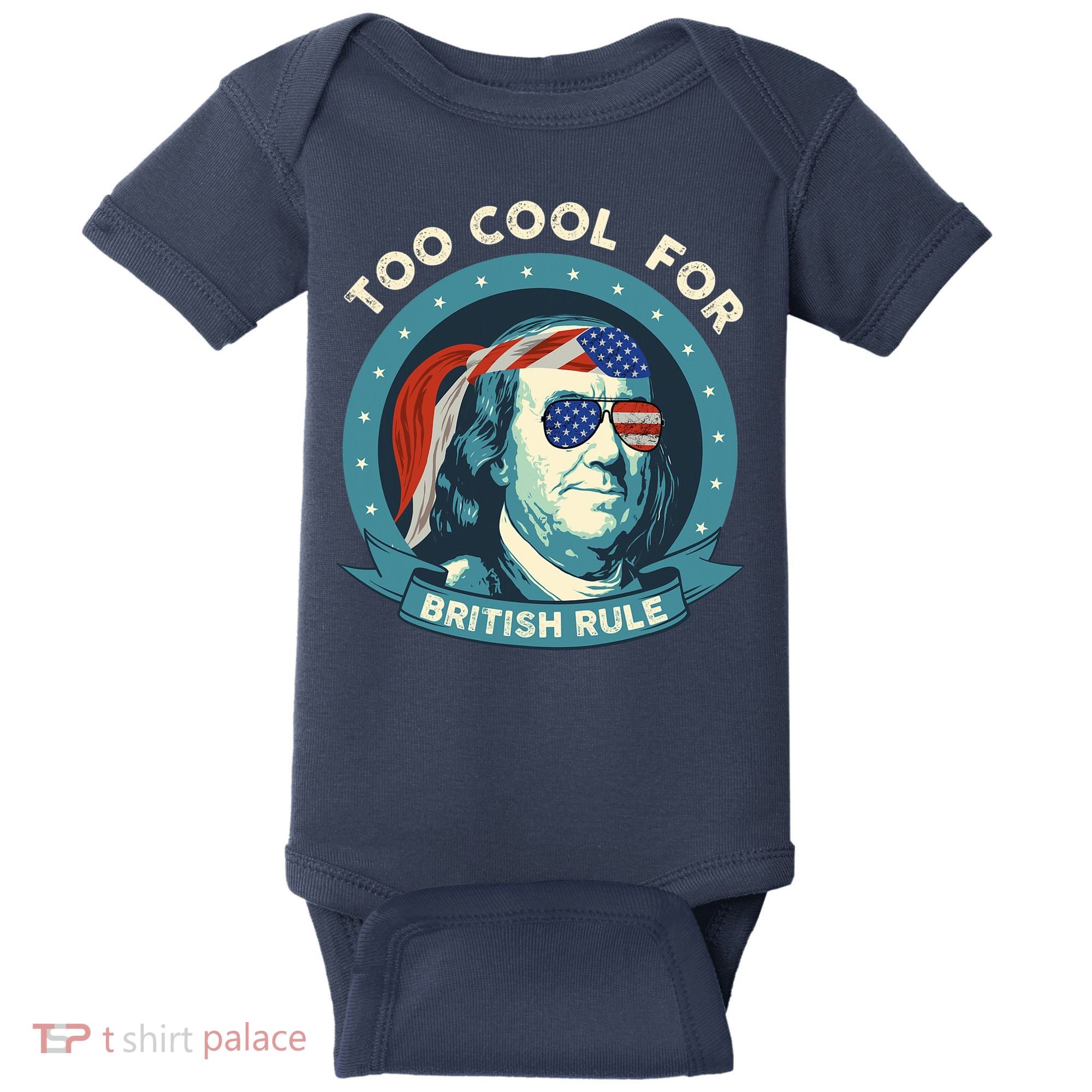 Too Cool For British Rule Ben Franklin 4th Of July Funny Baby Bodysuit