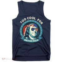 Too Cool For British Rule Ben Franklin 4th Of July Funny Tank Top thumb 0