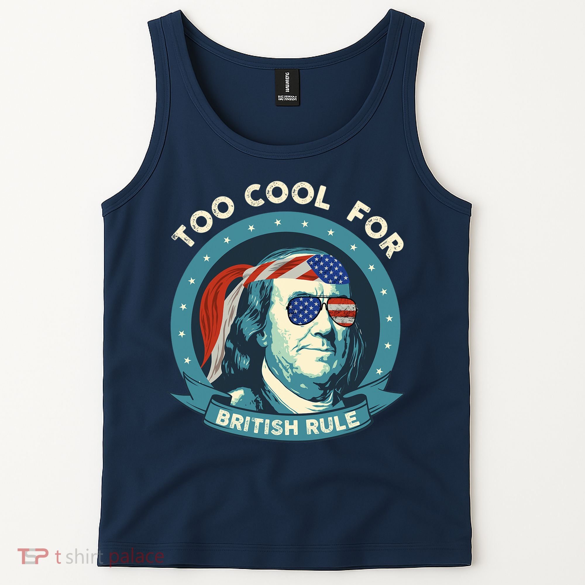 Too Cool For British Rule Ben Franklin 4th Of July Funny Tank Top