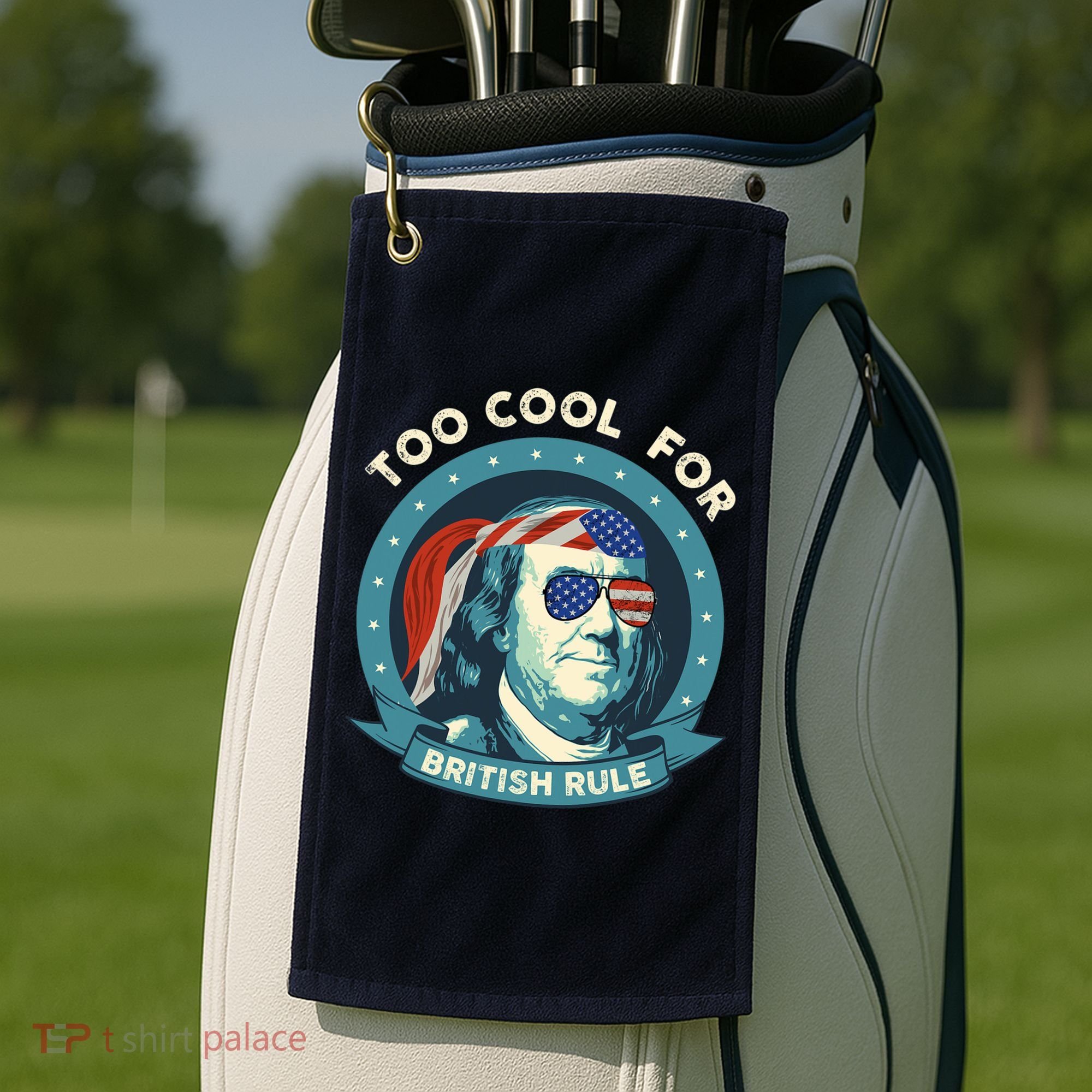 Too Cool For British Rule Ben Franklin 4th Of July Funny Golf Towel