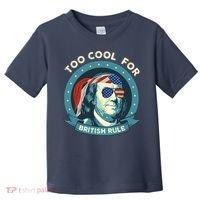 Too Cool For British Rule Ben Franklin 4th Of July Funny Toddler T-Shirt thumb 0
