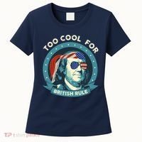 Too Cool For British Rule Ben Franklin 4th Of July Funny Women's T-Shirt thumb 0