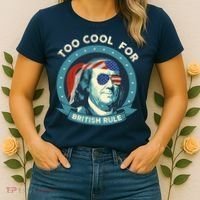 Too Cool For British Rule Ben Franklin 4th Of July Funny Women's T-Shirt thumb 2
