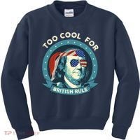 Too Cool For British Rule Ben Franklin 4th Of July Funny Kids Sweatshirt thumb 0