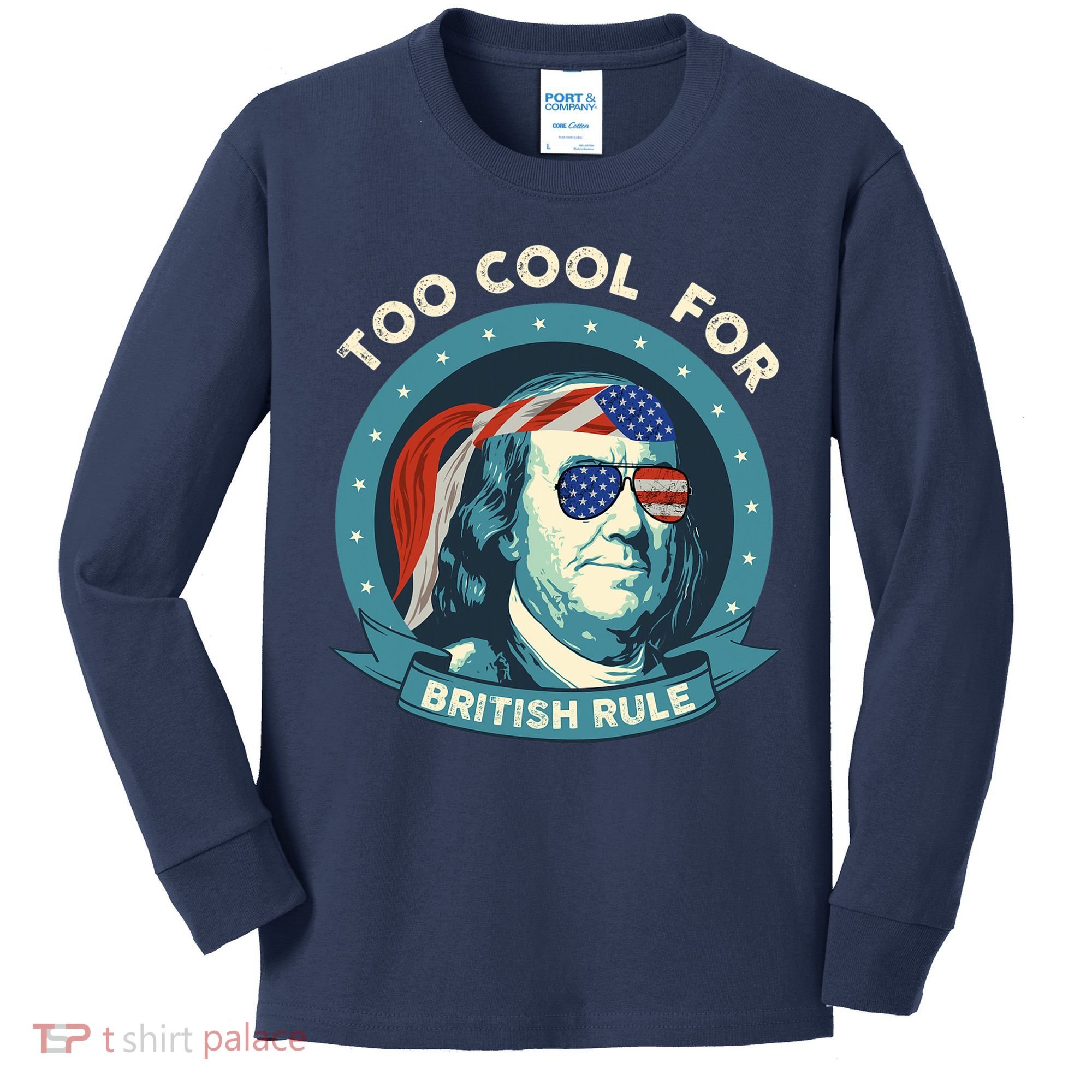 Too Cool For British Rule Ben Franklin 4th Of July Funny Kids Long Sleeve Shirt