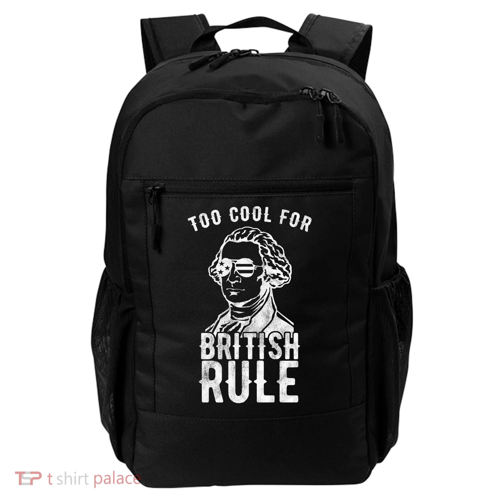 Too Cool For British Rule Usa Funny Backpack