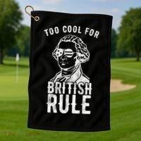 Too Cool For British Rule Usa Funny Golf Towel thumb 1