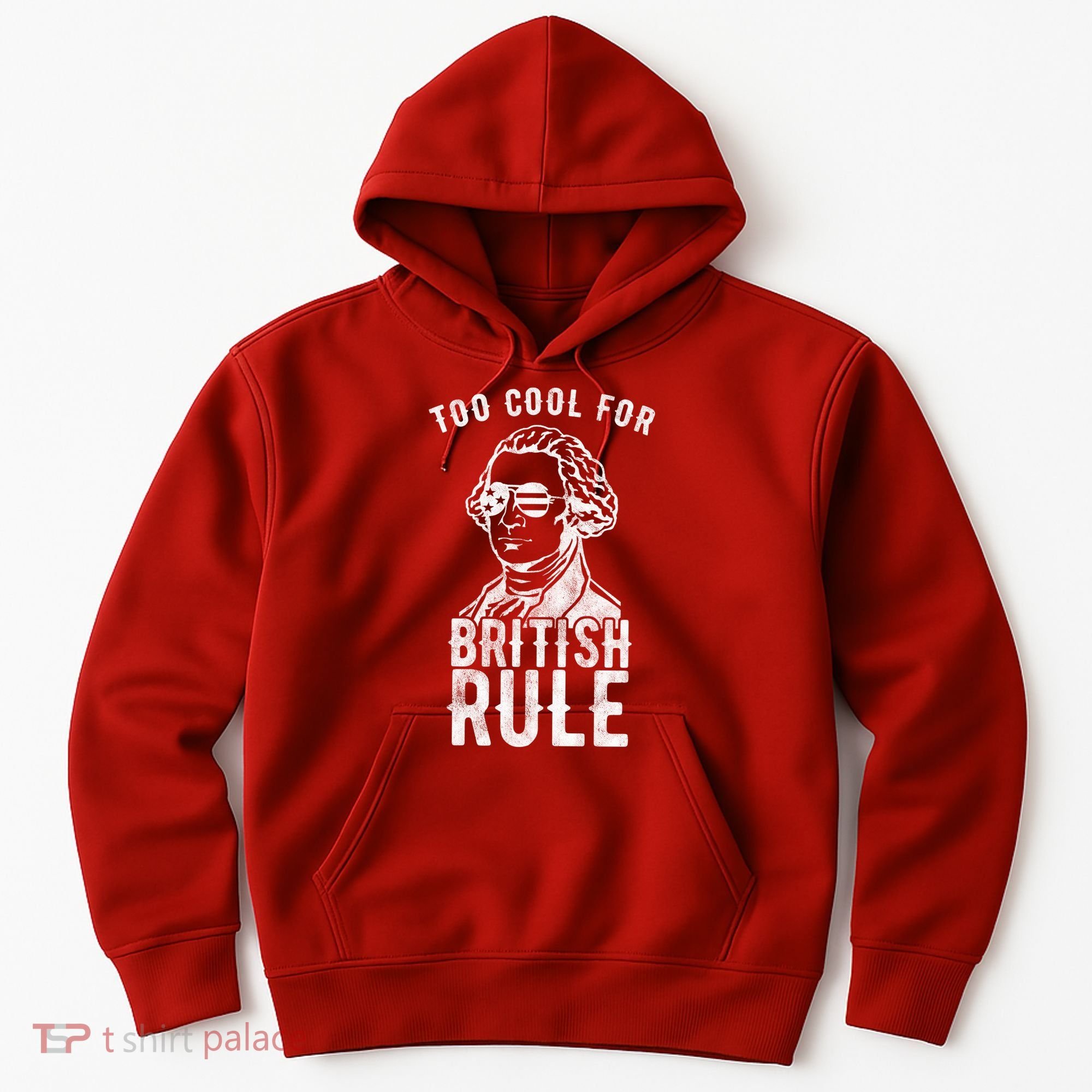Too Cool For British Rule Usa Funny Hoodie