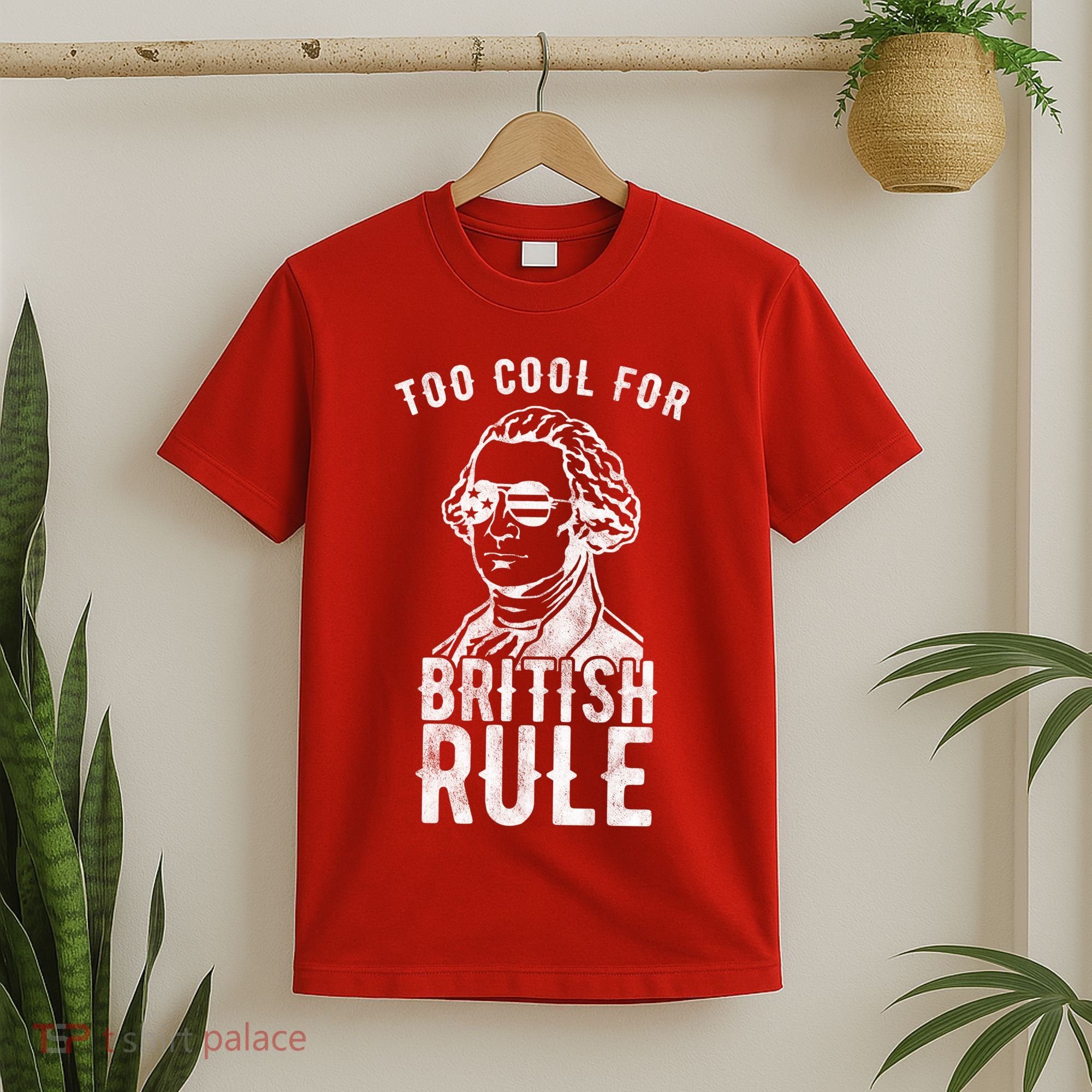 Too Cool For British Rule Usa Funny T-Shirt