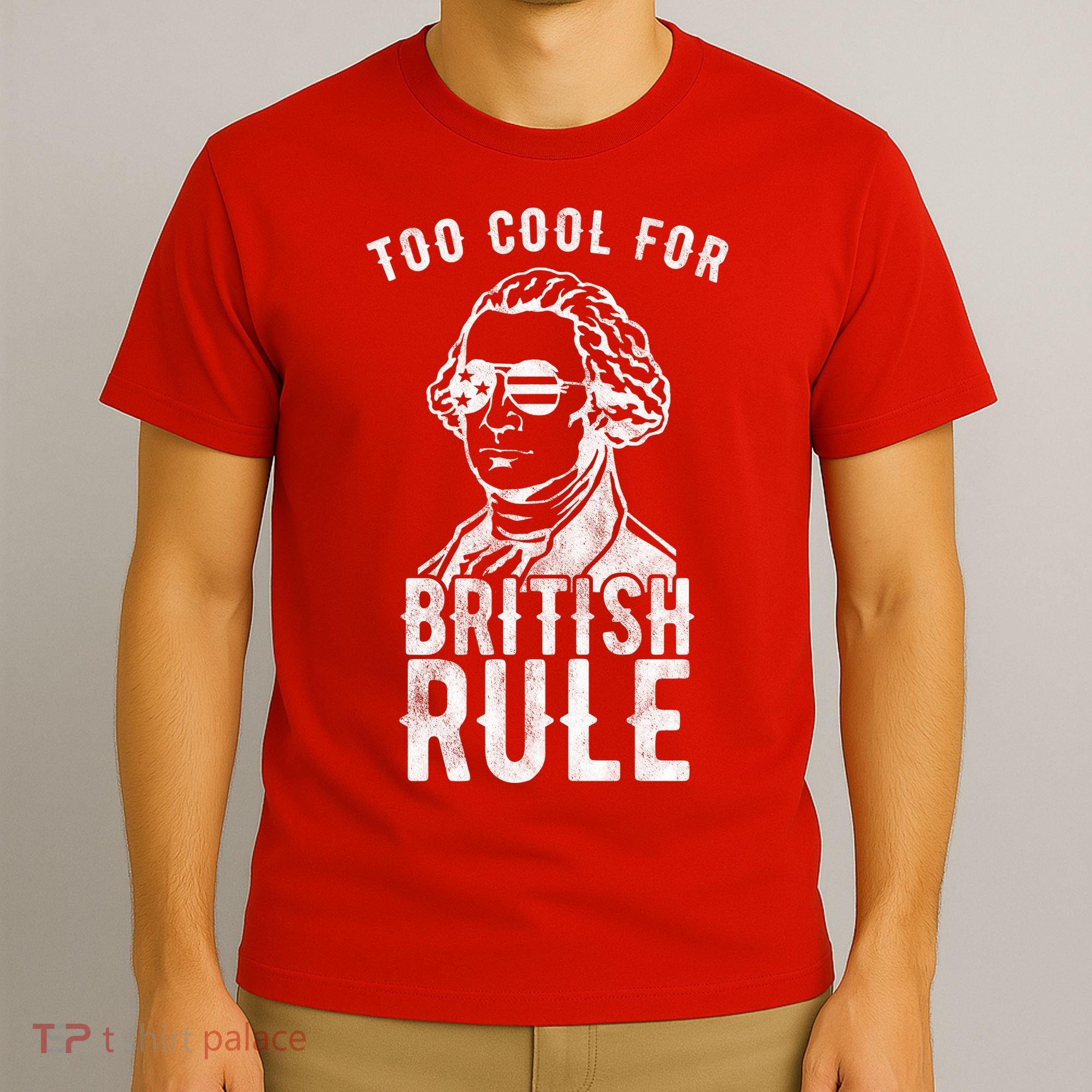 Too Cool For British Rule Usa Funny T-Shirt