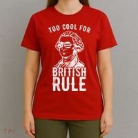 Too Cool For British Rule Usa Funny T-Shirt thumb 4