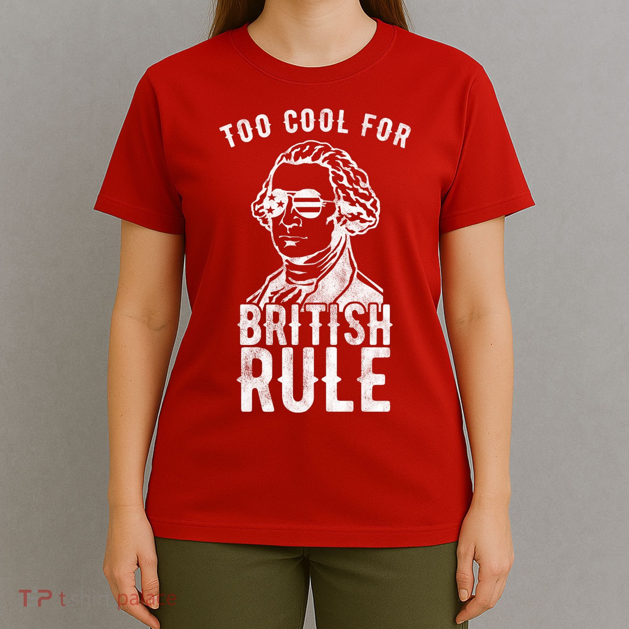 Too Cool For British Rule Usa Funny T-Shirt