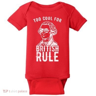 Too Cool For British Rule Usa Funny Baby Bodysuit