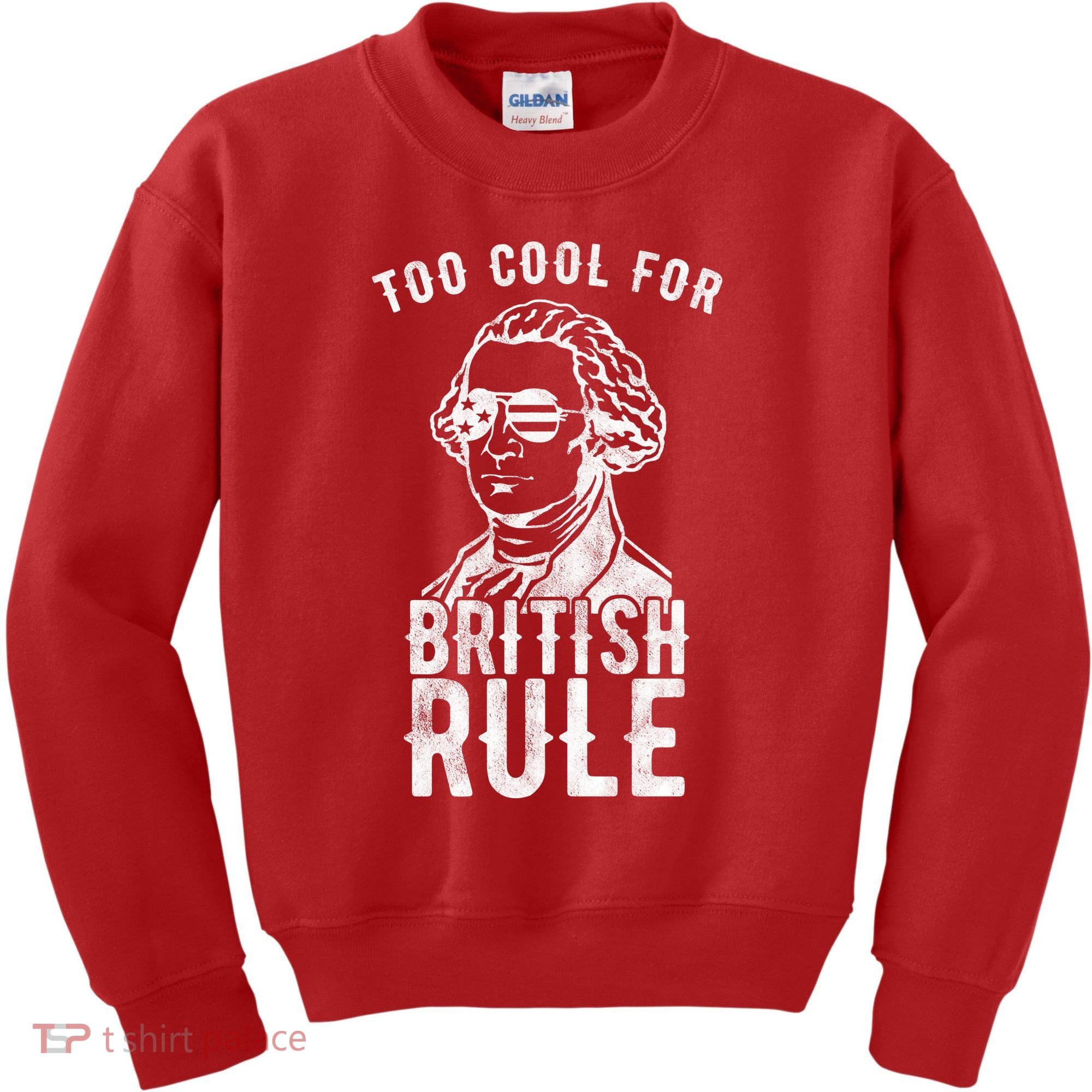 Too Cool For British Rule Usa Funny Kids Sweatshirt