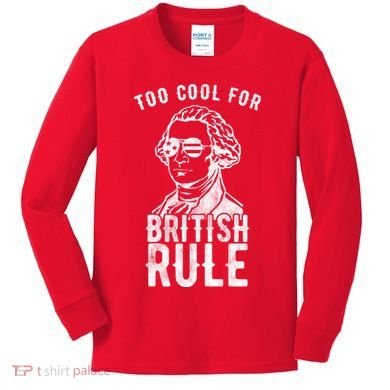 Too Cool For British Rule Usa Funny Kids Long Sleeve Shirt