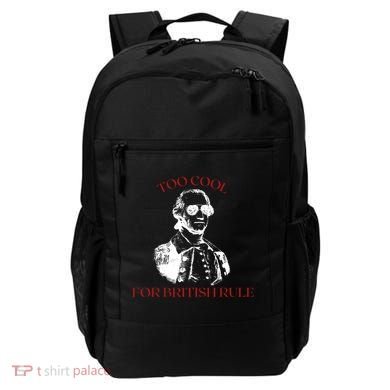 Too Cool For British Rule Funny Patrotic Backpack