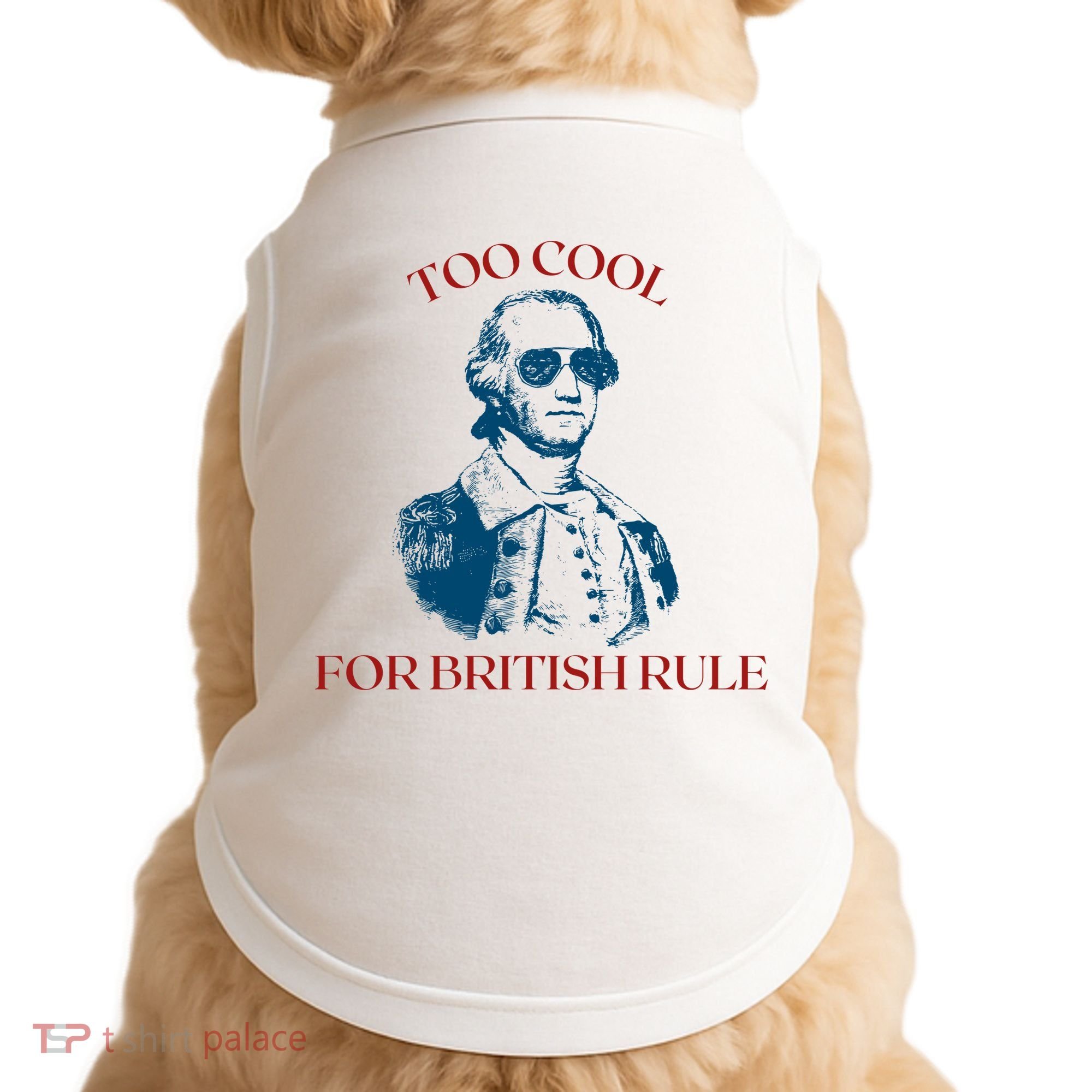 Too Cool For British Rule Funny Patrotic Doggie Tank