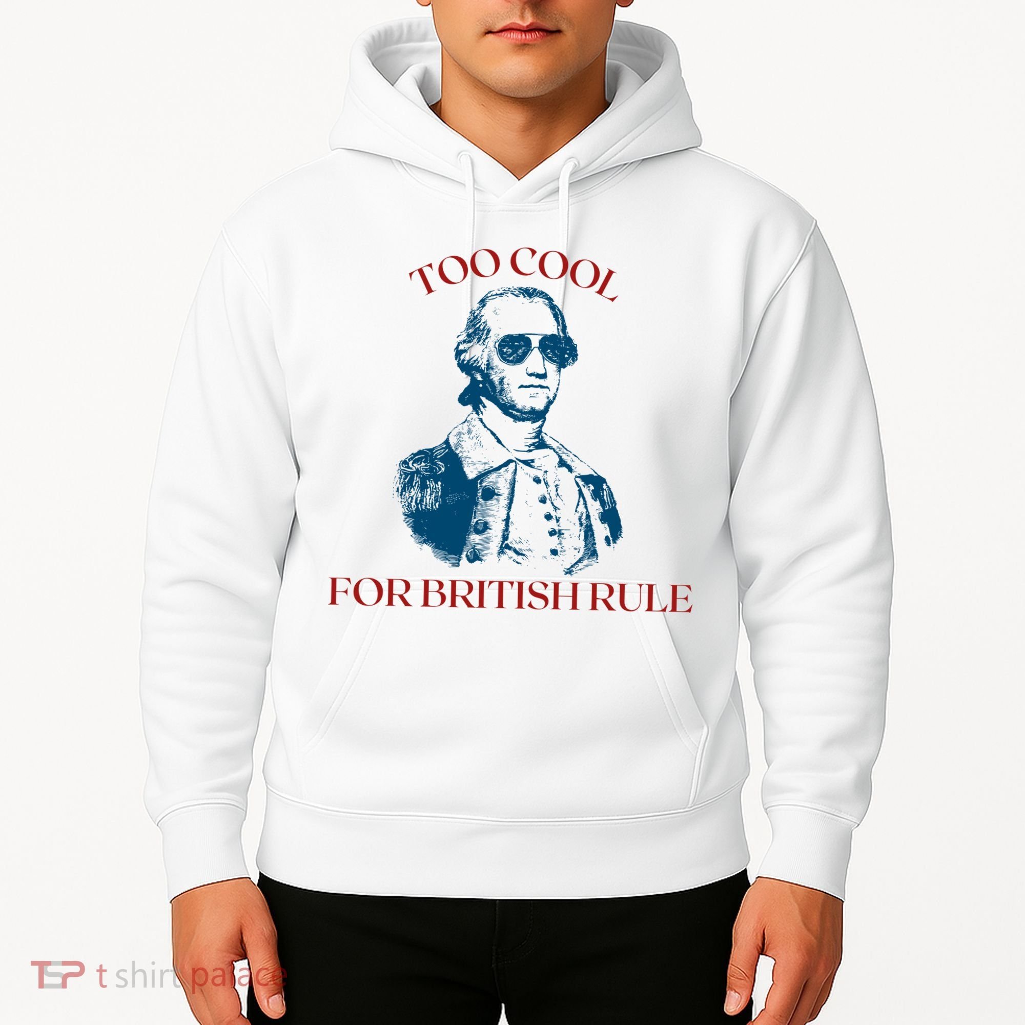 Too Cool For British Rule Funny Patrotic Hoodie