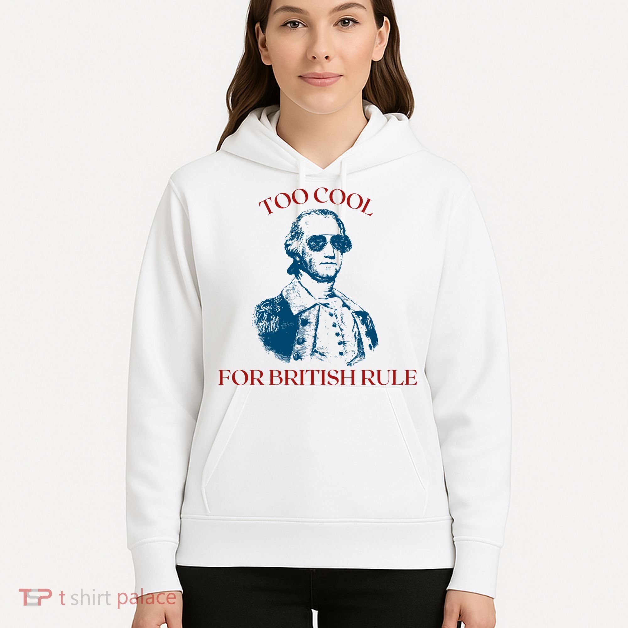 Too Cool For British Rule Funny Patrotic Hoodie
