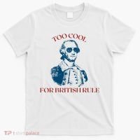 Too Cool For British Rule Funny Patrotic T-Shirt thumb 0