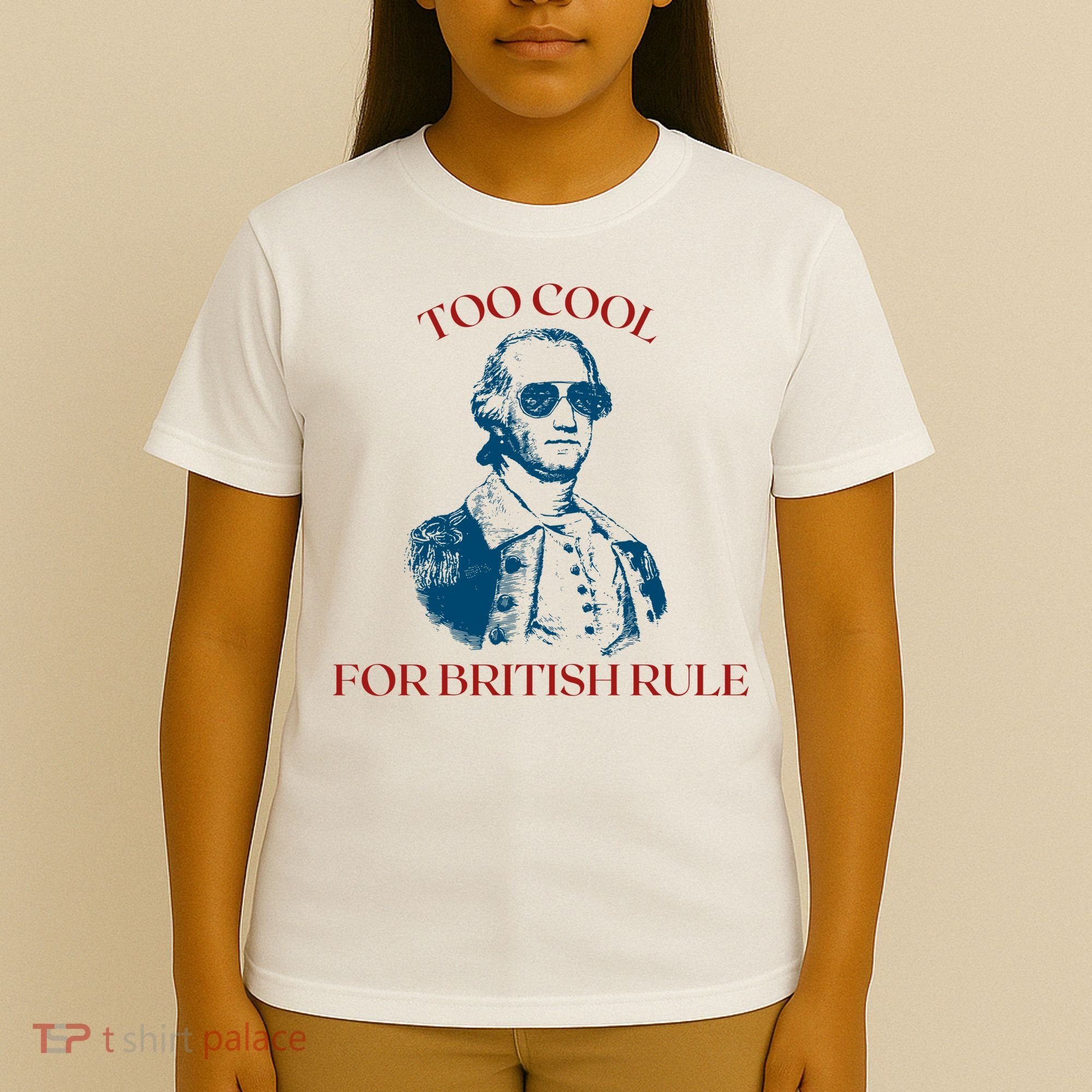 Too Cool For British Rule Funny Patrotic T-Shirt