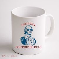 Too Cool For British Rule Funny Patrotic Coffee Mug thumb 1