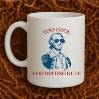 Too Cool For British Rule Funny Patrotic Coffee Mug thumb 2