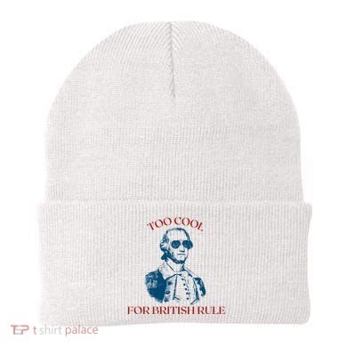 Too Cool For British Rule Funny Patrotic Beanie