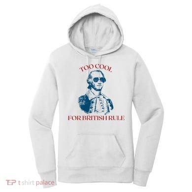 Too Cool For British Rule Funny Patrotic Women's Hoodie